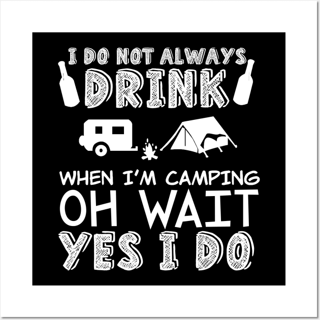 I don't always drink when i'm camping Wall Art by mazurprop